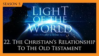 22. The Christians Relationship To The Old Testament | Light Of The World (Season 5