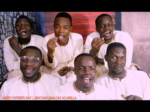 PAPA(happyfathersday)- JEHOVAH SHALOM ACAPELLA