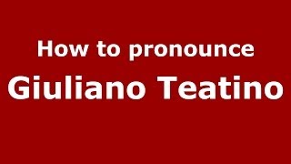 How to pronounce Giuliano Teatino