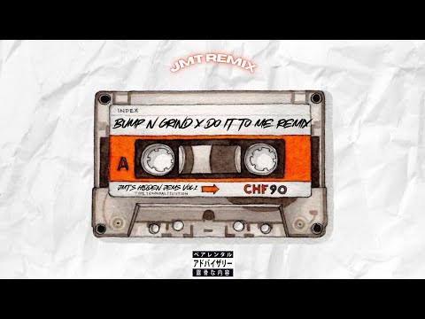 BUMP N GRIND X DO IT TO ME REMIX - JMT Remix