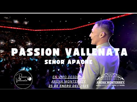 😎 SEÑOR APACHE 😎 💖PASSION VALLENATA💖 🪩EN VIVO EN LA ARENA MONTERREY🪩 ✨25 DE ENERO 2025✨