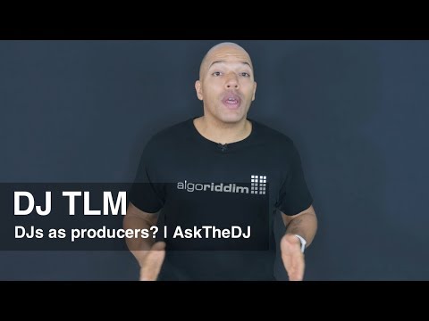 Do DJs need to be a producers? - AskTheDJ Episode 9