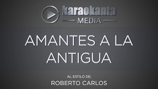 Karaokanta - Roberto Carlos - Amantes a la antigua