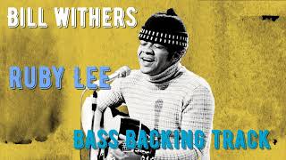 Bill Withers - Ruby Lee - Bass backing track