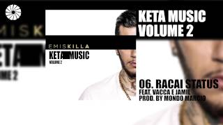 Emis Killa - Racai status (feat. Vacca e Jamil) - prod. by Mondo Marcio - (Audio HQ)