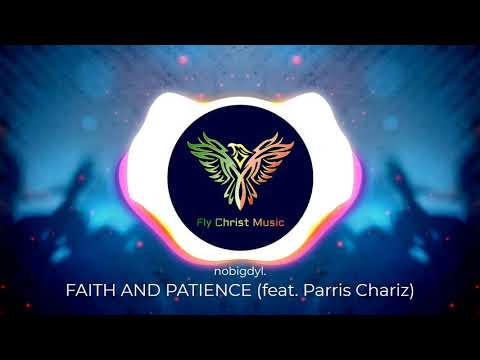 nobigdyl- Faith and Patience feat. Parris Chariz (Visual)