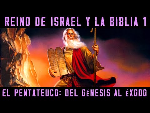 Historia de ISRAEL Y LA BIBLIA 1: El Pentateuco - El Génesis, los Patriarcas y el Éxodo de Moisés