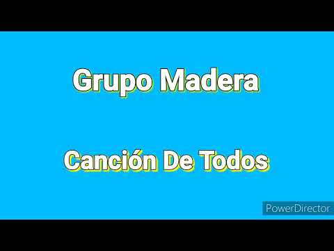 Canción De Todos.. Grupo Madera