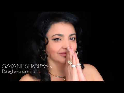 Gayane Serobyan - "Du egheles sere im"