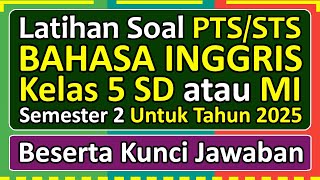 Download lagu Latihan Soal PTS/STS BAHASA INGGRIS Kelas 5 SD/MI Semester 2 Kurikulum Merdeka Tahun 2025 mp3