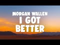 Morgan Wallen - I Got Better