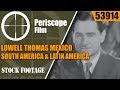 LOWELL THOMAS MEXICO SOUTH AMERICA LATIN AMERICA IN WORLD WAR II 53914