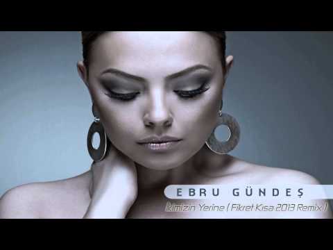 Ebru Gündeş - İkimizin Yerine ( Fikret Kısa 2013 Remix )