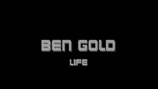 Ben Gold - Life