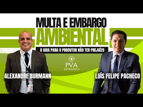 Multa e Embargo Ambiental: Saiba Como Agir Sem Perder Dinheiro com Luís Pacheco e Alexandre Burmann