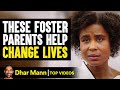 These Foster Parents Help Change Lives Dhar Mann