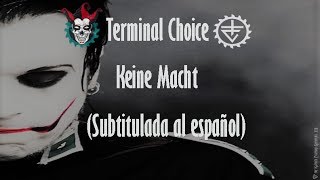 Terminal Choice - Keine Macht (Subtitulada al español)