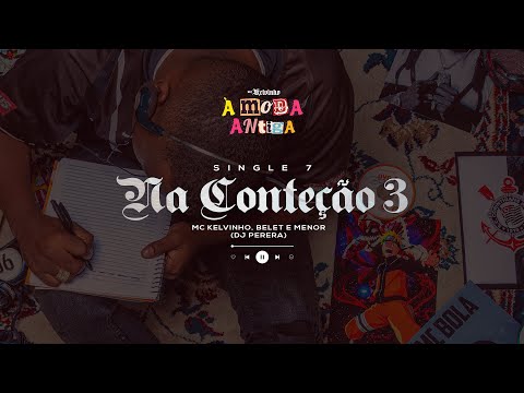 MC Kelvinho, MC Belet e MC Menor  (DJ Perera) - Na Contenção 3  [Faixa 07 - À MODA ANTIGA]