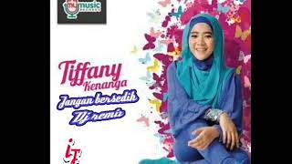 Download lagu Tiffany kenanga - 'JANGAN BERSEDIH' versi DJ REMIX mp3