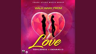 Walk Away from Love