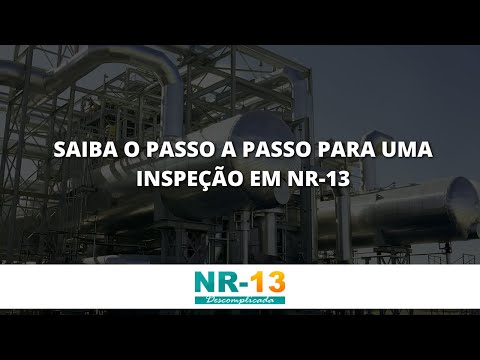 SAIBA O PASSO A PASSO PARA UMA INSPEÇÃO EM NR-13| Vasos de Pressão, Tanques Metálico e Caldeiras