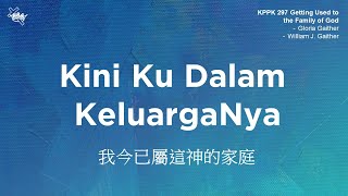 Download lagu KPPK 297 - Kini Ku Dalam KeluargaNya | Gereja Karunia mp3