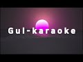 Gul | karaoke version | Anuv jain
