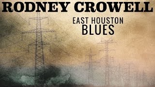 Rodney Crowell - "East Houston Blues" [Lyric Video]