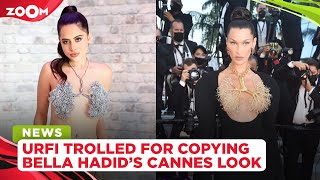 Urfi Javed brutally TROLLED for copying Bella Hadid's Cannes look