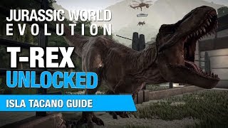 T.Rex Unlocked! Isla Tacano Guide | Jurassic World Evolution