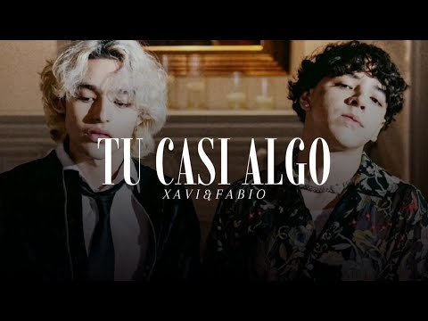 Tu Casi Algo - Xavi & Fabio ( Lyric/Video)