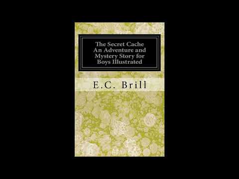 The Secret Cache An Adventure and Mystery Story for Boy by E.C. Brill — free full audiobook