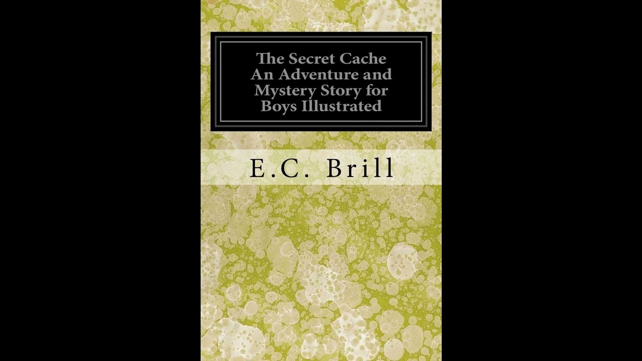 The Secret Cache An Adventure and Mystery Story for Boy