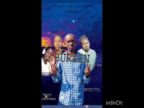 Mubita P Ft Kay Dee, Reality & Purpose - Burden