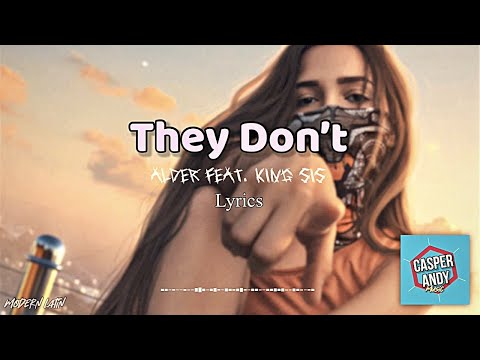 They Don't | Alder feat. King Sis | Lyrics- Modern Latin