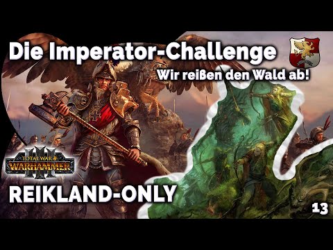 IMPERATOR-CHALLENGE 13 - Reißt den Wald ab! - Karl Franz Legendäre Kampagne