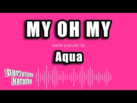 Aqua - My Oh My (Karaoke Version)