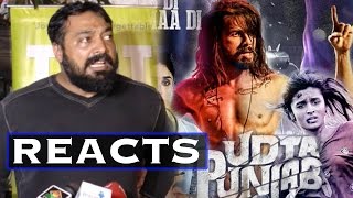 Anurag Basu REACTS On Shahid Kapoor's Udta Punjab Banned