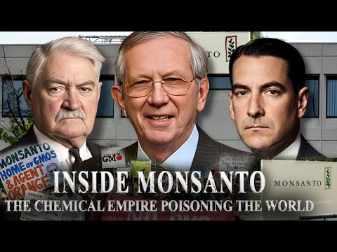 Inside Monsanto:The Chemical Empire That Poisoned the World