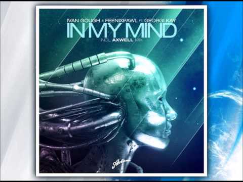 Ivan Gough & Feenixpawl feat Georgie Kay - In My Mind ( Axwell Edit Mix )