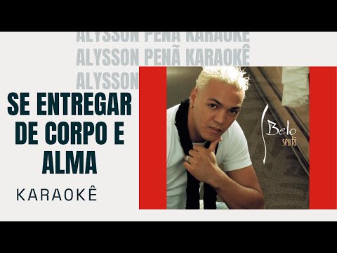 Se Entregar De Corpo E Alma - Belo