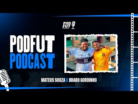PODFUT PODCAST - MATEUS SOUZA & BRABO GORDINHO