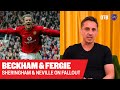 'It fell apart because he was Fergie's boy' | Gary Neville & Teddy Sheringham on David Beckham