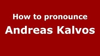 How to pronounce Andreas Kalvos