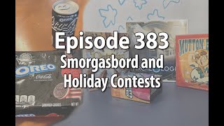 Episode 383 – Smorgasbord and Holiday Contests
