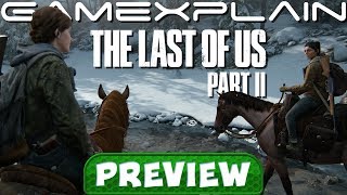 The Last of Us Part II - Hands-On Preview: We Played for Over 4 HOURS!