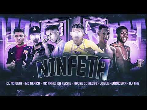 🟢CL NO BEAT,MC HERICK,POZE DO RECIFE,RAHEL DO RECIFE, JOSUÉ KEBRADEIRA, DJ THG- NINFETA #bregãfunk