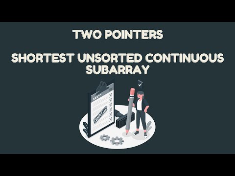 Two Pointers 8 Medium Shortest Unsorted Continuous Subarray Java