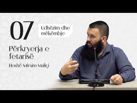 07. Përkryerja e fetarisë - Hoxhë Mirsim Maliçi