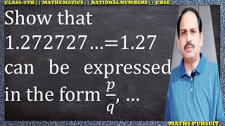 Show that 1.272727…=1.27 can be expressed in the form 𝑝/𝑞, where 𝑝 and 𝑞 are integers and 𝑞 ≠ 0.